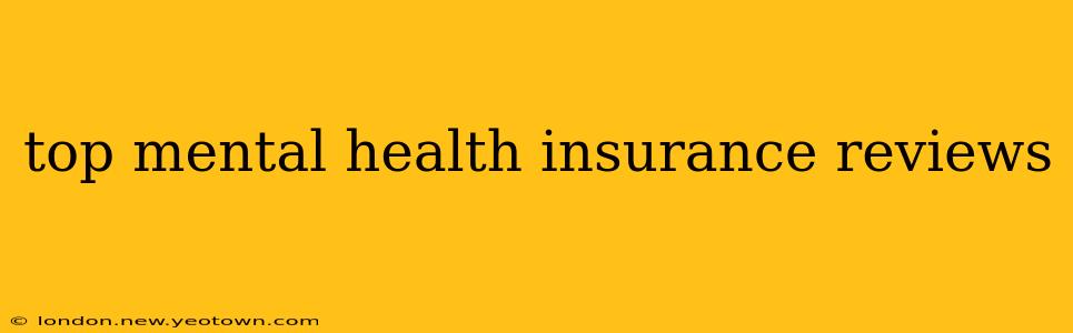 top mental health insurance reviews