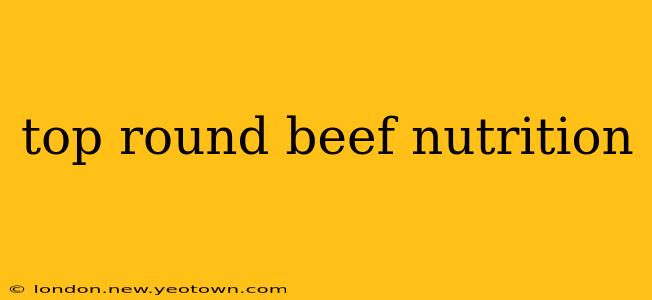 top round beef nutrition