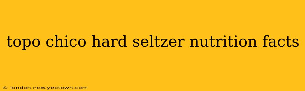 topo chico hard seltzer nutrition facts