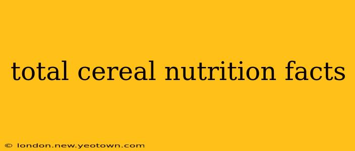 total cereal nutrition facts