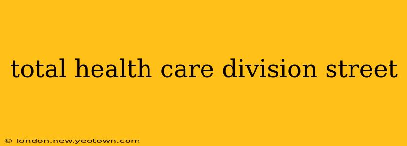 total health care division street