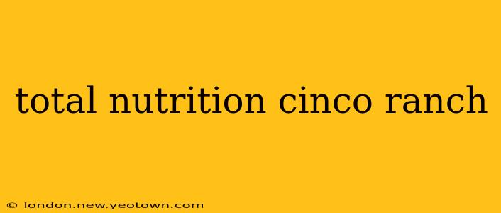 total nutrition cinco ranch