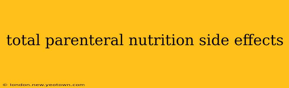total parenteral nutrition side effects