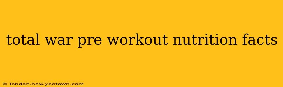 total war pre workout nutrition facts
