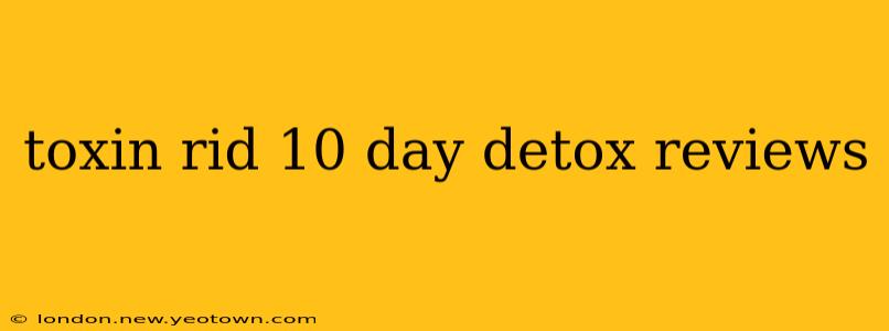toxin rid 10 day detox reviews