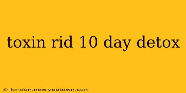 toxin rid 10 day detox