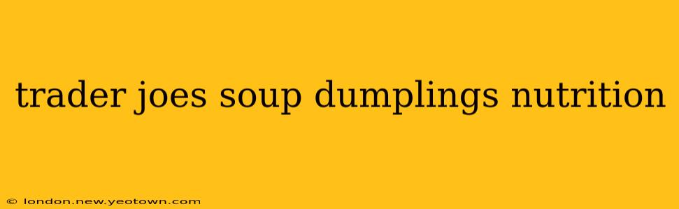 trader joes soup dumplings nutrition