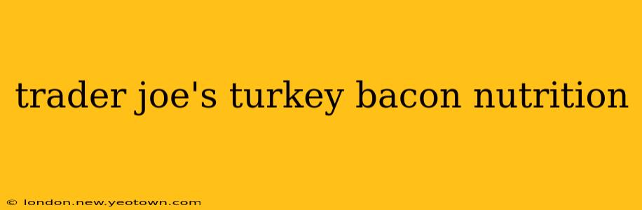 trader joe's turkey bacon nutrition