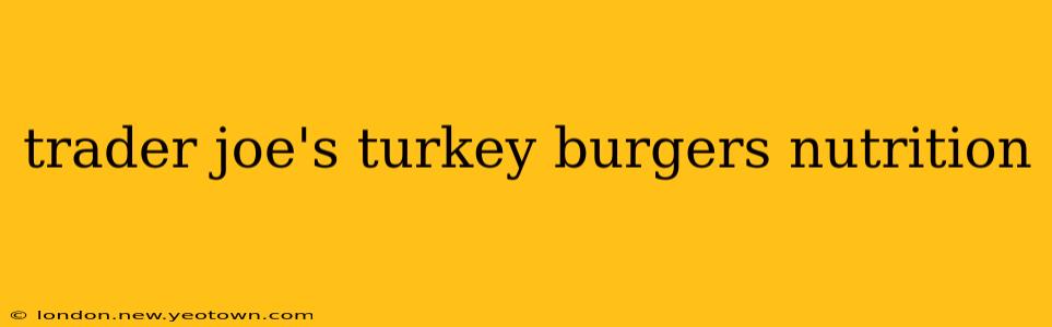 trader joe's turkey burgers nutrition