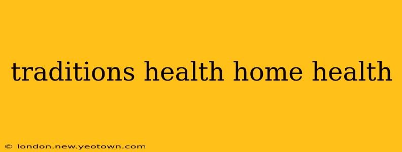 traditions health home health