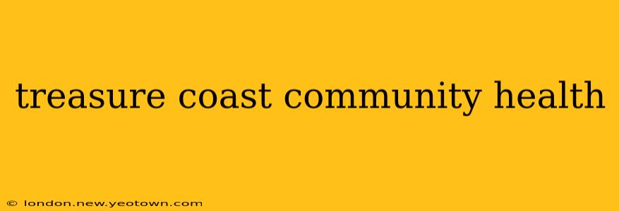 treasure coast community health