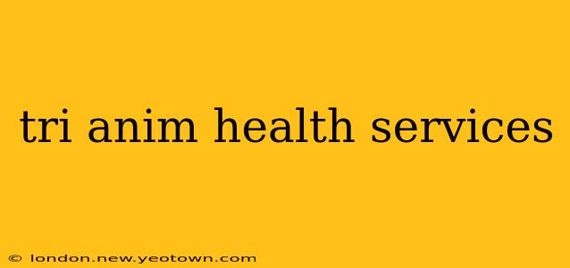 tri anim health services