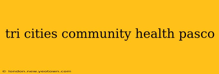 tri cities community health pasco