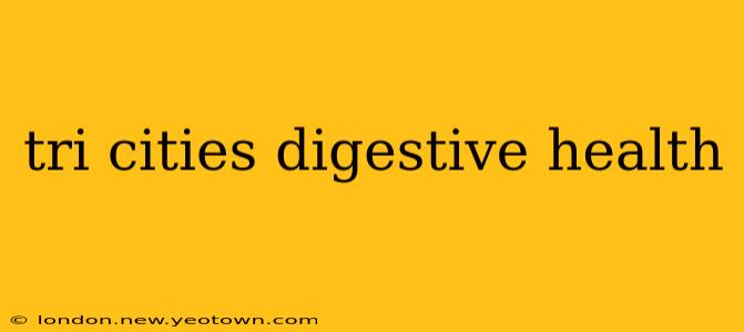 tri cities digestive health