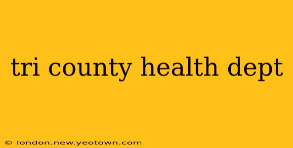 tri county health dept