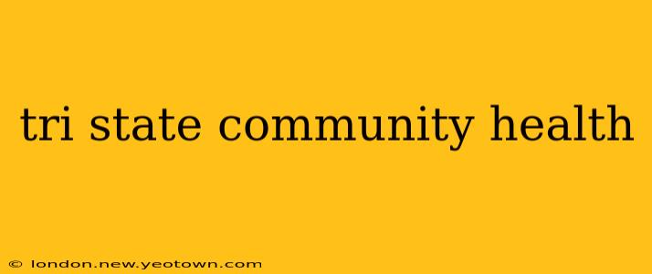 tri state community health