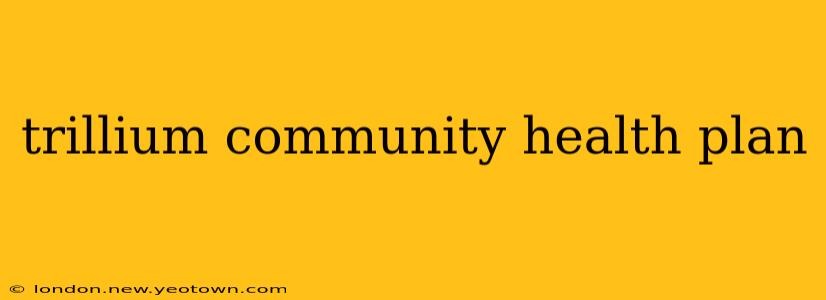 trillium community health plan