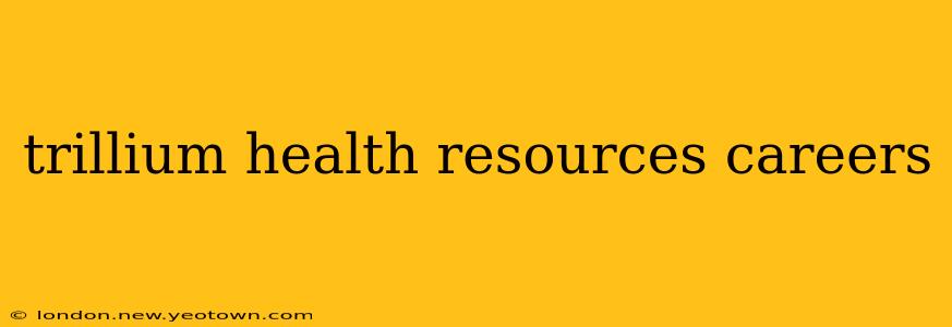 trillium health resources careers