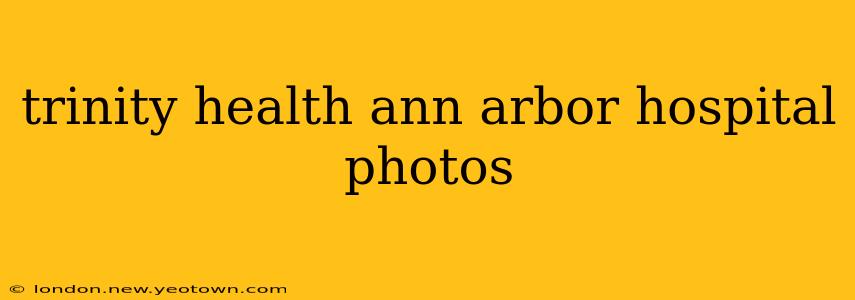 trinity health ann arbor hospital photos