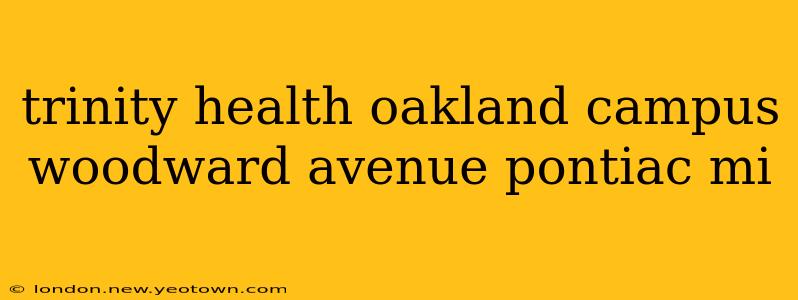 trinity health oakland campus woodward avenue pontiac mi