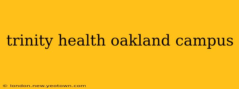 trinity health oakland campus