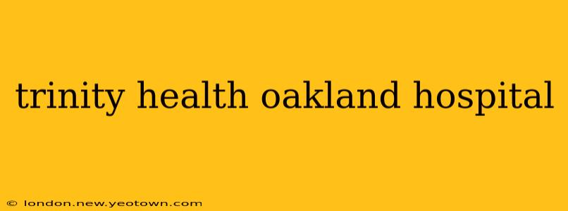 trinity health oakland hospital