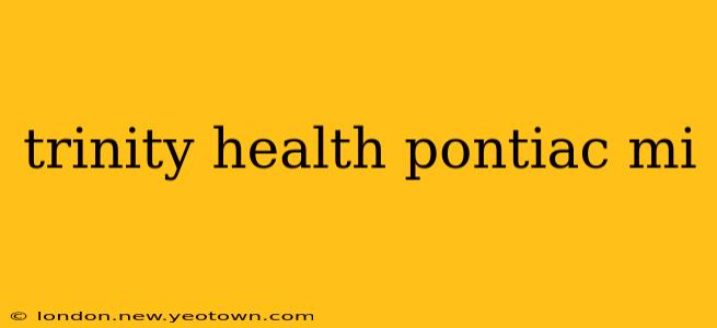 trinity health pontiac mi