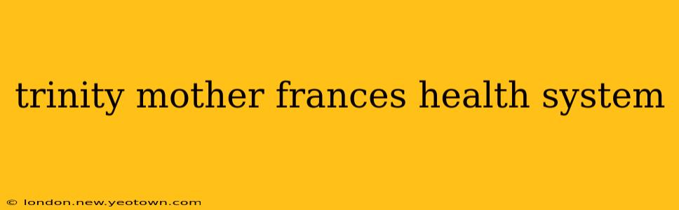 trinity mother frances health system