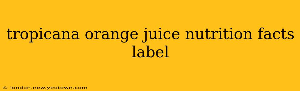 tropicana orange juice nutrition facts label