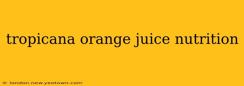 tropicana orange juice nutrition