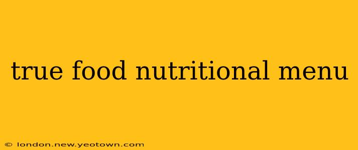 true food nutritional menu