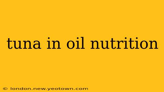 tuna in oil nutrition