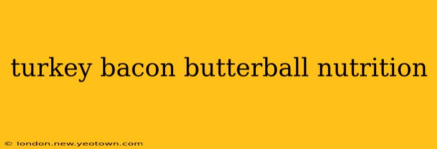 turkey bacon butterball nutrition