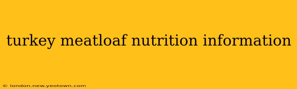 turkey meatloaf nutrition information