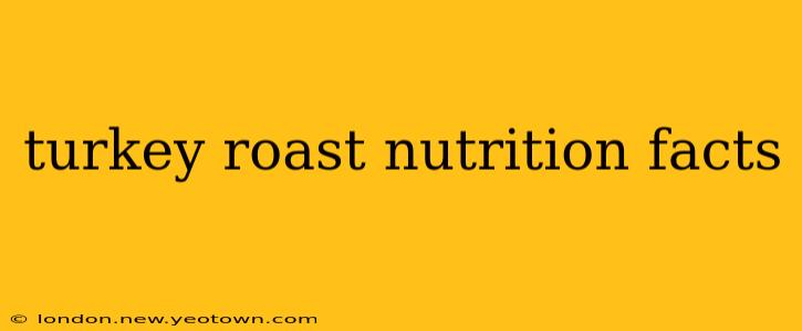 turkey roast nutrition facts