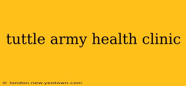 tuttle army health clinic