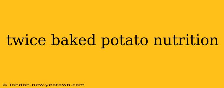 twice baked potato nutrition