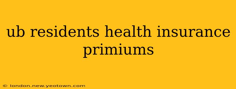 ub residents health insurance primiums