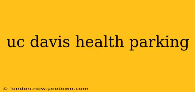 uc davis health parking