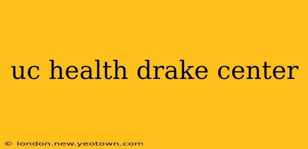 uc health drake center