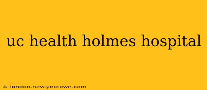 uc health holmes hospital
