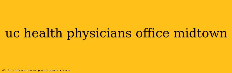uc health physicians office midtown