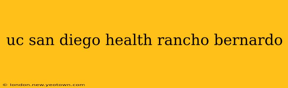 uc san diego health rancho bernardo