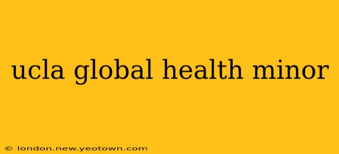 ucla global health minor