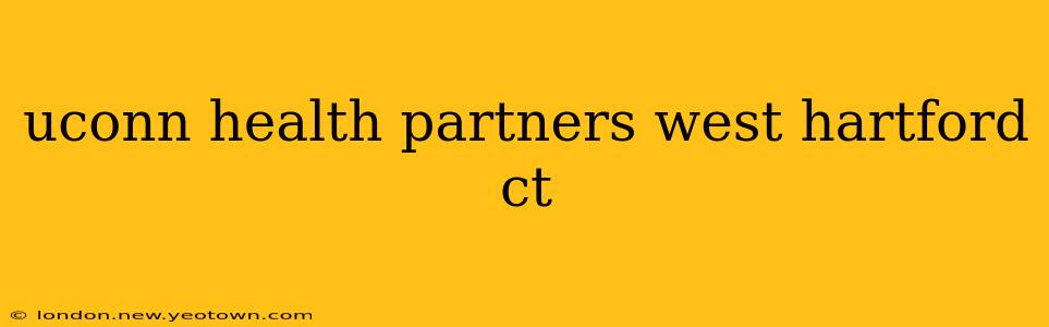 uconn health partners west hartford ct