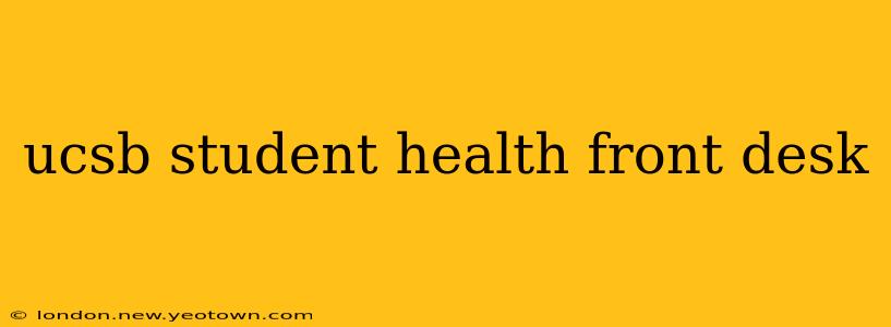 ucsb student health front desk