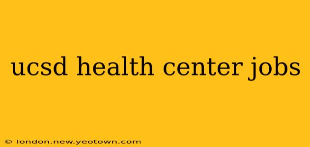 ucsd health center jobs