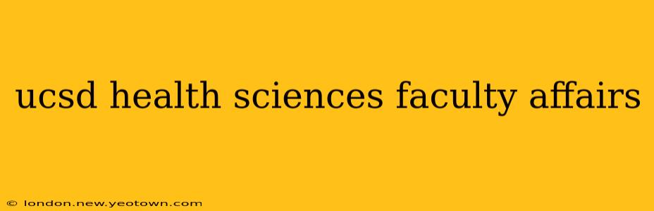 ucsd health sciences faculty affairs