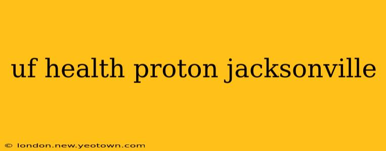 uf health proton jacksonville