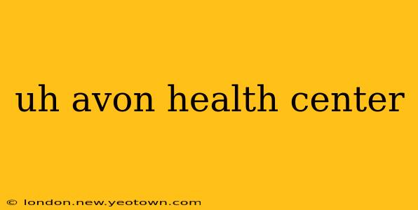 uh avon health center